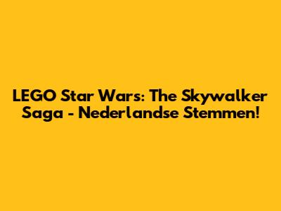 LEGO Star Wars: The Skywalker Saga - Nederlandse Stemmen!