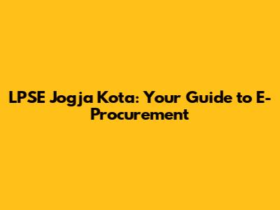 LPSE Jogja Kota: Your Guide to E-Procurement
