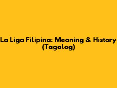 La Liga Filipina: Meaning & History (Tagalog)