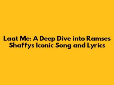 Laat Me: A Deep Dive into Ramses Shaffy's Iconic Song and Lyrics