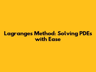 Lagrange's Method: Solving PDEs with Ease