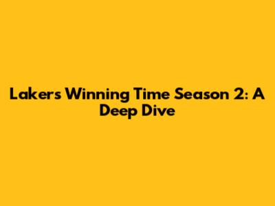Lakers' Winning Time Season 2: A Deep Dive