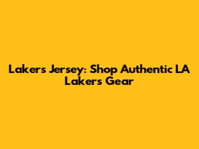 Lakers Jersey: Shop Authentic LA Lakers Gear