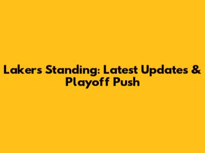 Lakers Standing: Latest Updates & Playoff Push