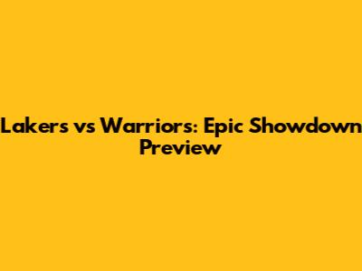 Lakers vs Warriors: Epic Showdown Preview