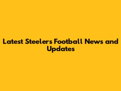 Latest Steelers Football News and Updates