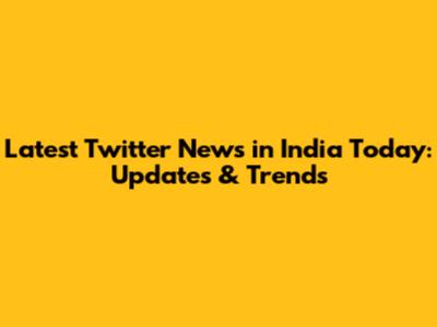 Latest Twitter News in India Today: Updates & Trends