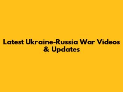 Latest Ukraine-Russia War Videos & Updates