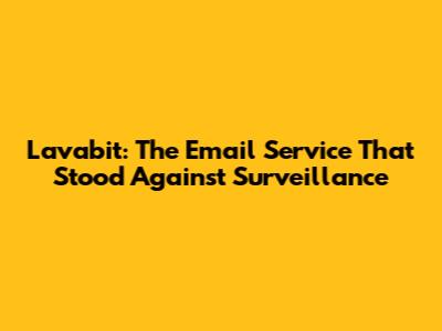 Lavabit: The Email Service That Stood Against Surveillance