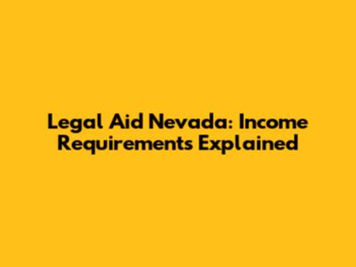 Legal Aid Nevada: Income Requirements Explained