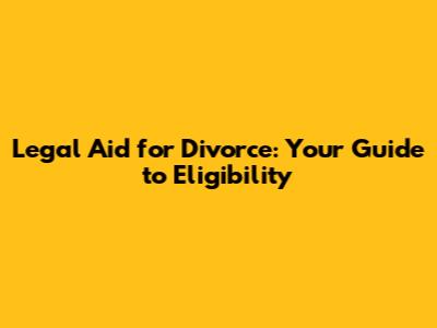 Legal Aid for Divorce: Your Guide to Eligibility