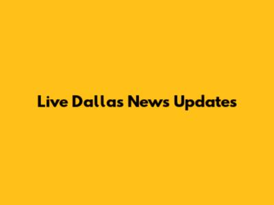 Live Dallas News Updates