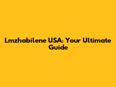 Lmzhabilene USA: Your Ultimate Guide