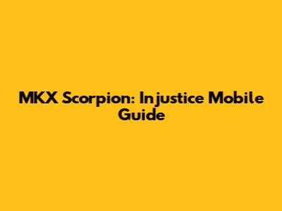 MKX Scorpion: Injustice Mobile Guide