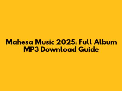 Mahesa Music 2025: Full Album MP3 Download Guide