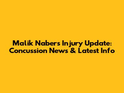 Malik Nabers Injury Update: Concussion News & Latest Info