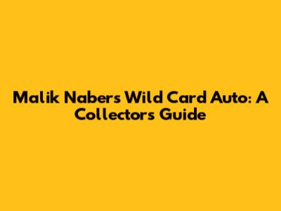 Malik Nabers Wild Card Auto: A Collector's Guide