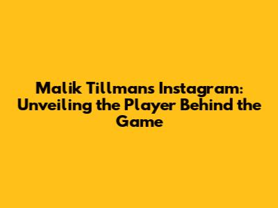 Malik Tillman's Instagram: Unveiling the Player Behind the Game