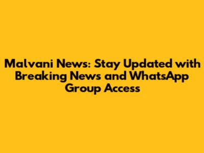 Malvani News: Stay Updated with Breaking News and WhatsApp Group Access
