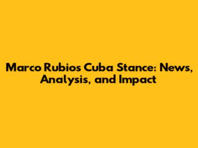 Marco Rubio's Cuba Stance: News, Analysis, and Impact