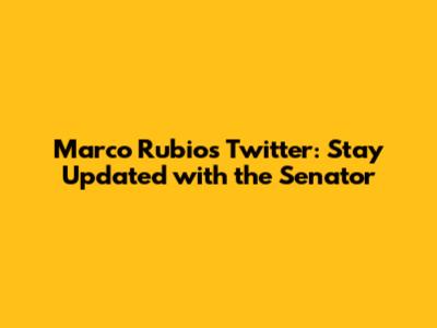 Marco Rubio's Twitter: Stay Updated with the Senator
