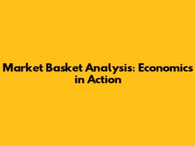 Market Basket Analysis: Economics in Action