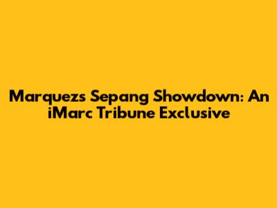 Marquez's Sepang Showdown: An iMarc Tribune Exclusive