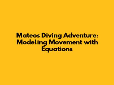 Mateo's Diving Adventure: Modeling Movement with Equations