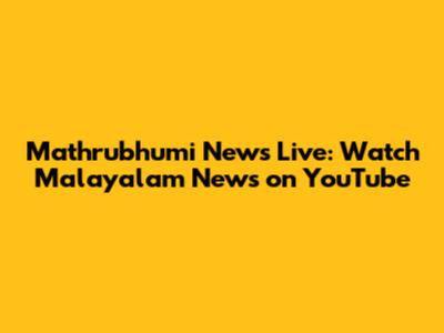 Mathrubhumi News Live: Watch Malayalam News on YouTube