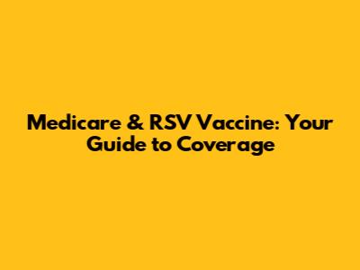 Medicare & RSV Vaccine: Your Guide to Coverage