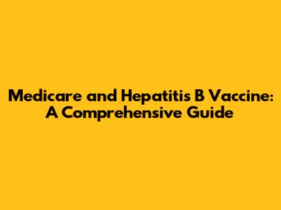 Medicare and Hepatitis B Vaccine: A Comprehensive Guide