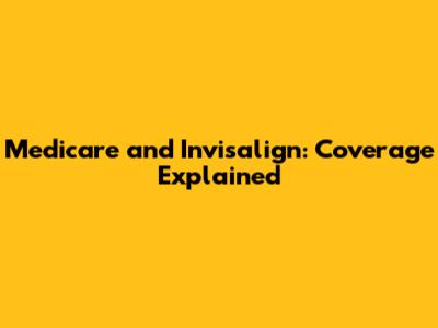 Medicare and Invisalign: Coverage Explained