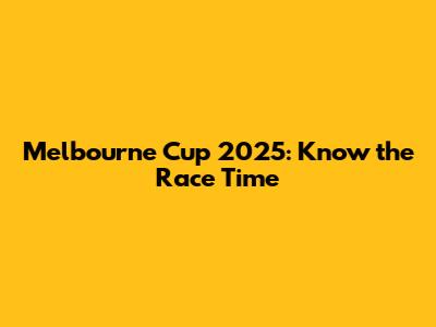 Melbourne Cup 2025: Know the Race Time