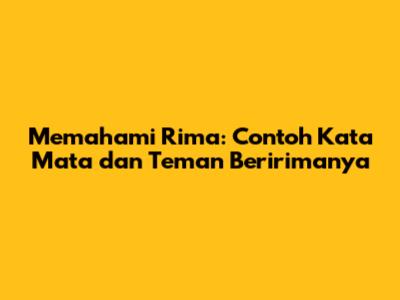 Memahami Rima: Contoh Kata 'Mata' dan Teman Beririmanya