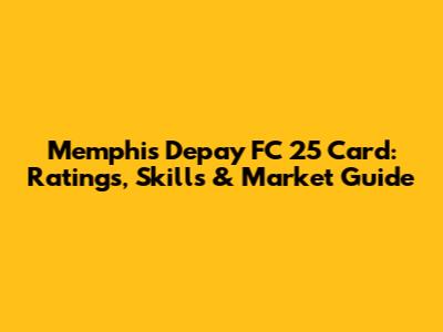 Memphis Depay FC 25 Card: Ratings, Skills & Market Guide
