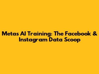 Meta's AI Training: The Facebook & Instagram Data Scoop