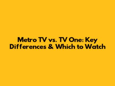 Metro TV vs. TV One: Key Differences & Which to Watch