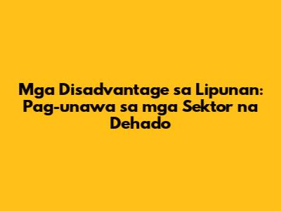 Mga Disadvantage sa Lipunan: Pag-unawa sa mga Sektor na Dehado