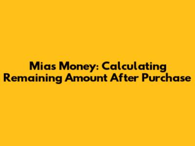 Mia's Money: Calculating Remaining Amount After Purchase