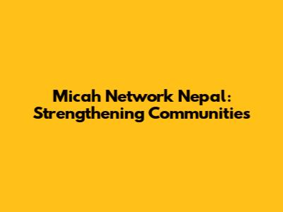 Micah Network Nepal: Strengthening Communities