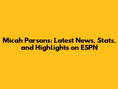 Micah Parsons: Latest News, Stats, and Highlights on ESPN