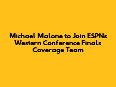 Michael Malone to Join ESPN's Western Conference Finals Coverage Team