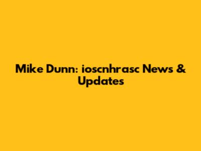 Mike Dunn: ioscnhrasc News & Updates