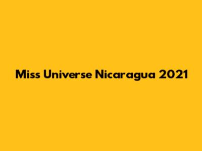 Miss Universe Nicaragua 2021