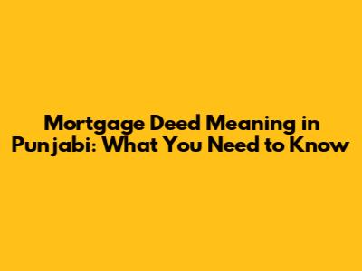 Mortgage Deed Meaning in Punjabi: What You Need to Know