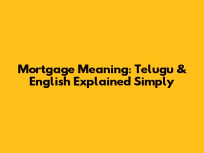 Mortgage Meaning: Telugu & English Explained Simply