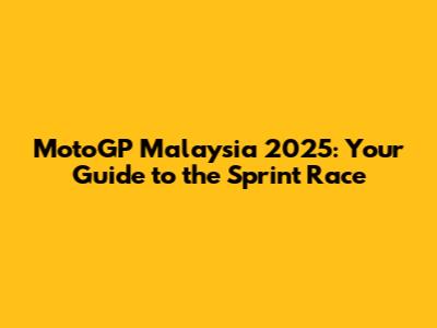 MotoGP Malaysia 2025: Your Guide to the Sprint Race