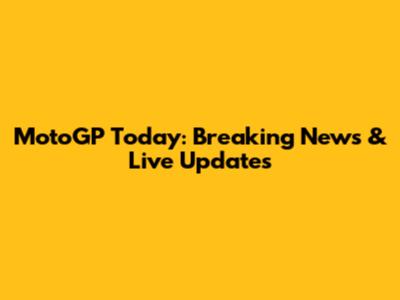 MotoGP Today: Breaking News & Live Updates