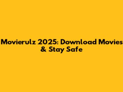 Movierulz 2025: Download Movies & Stay Safe