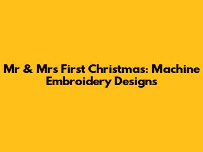 Mr & Mrs First Christmas: Machine Embroidery Designs